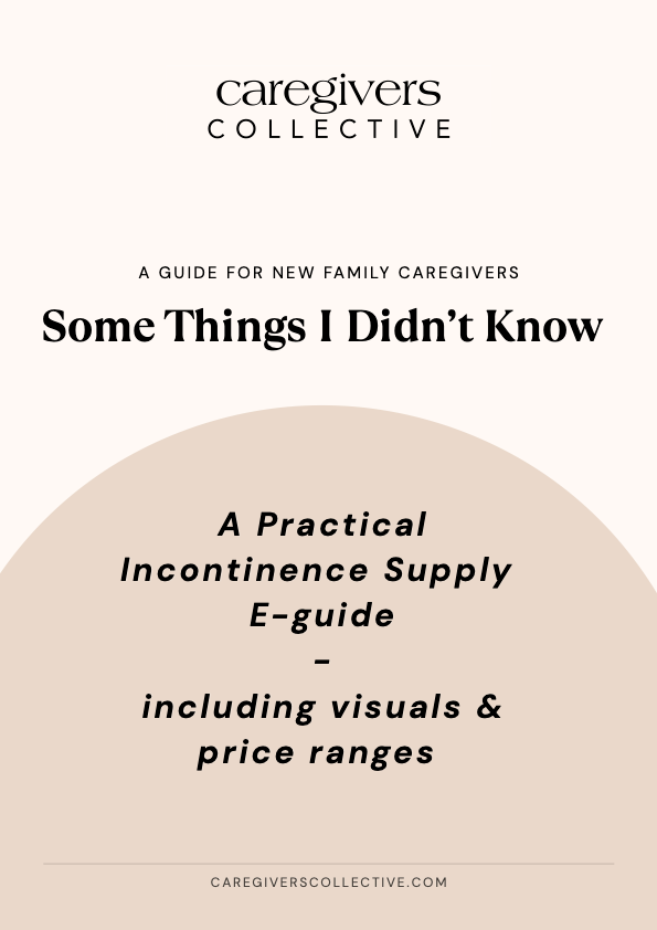 Incontinence Supply and Product E-guide for new caregivers of elderly parents and loved ones - Caregivers Collective.