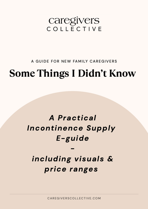 Incontinence Supply and Product E-guide for new caregivers of elderly parents and loved ones - Caregivers Collective.