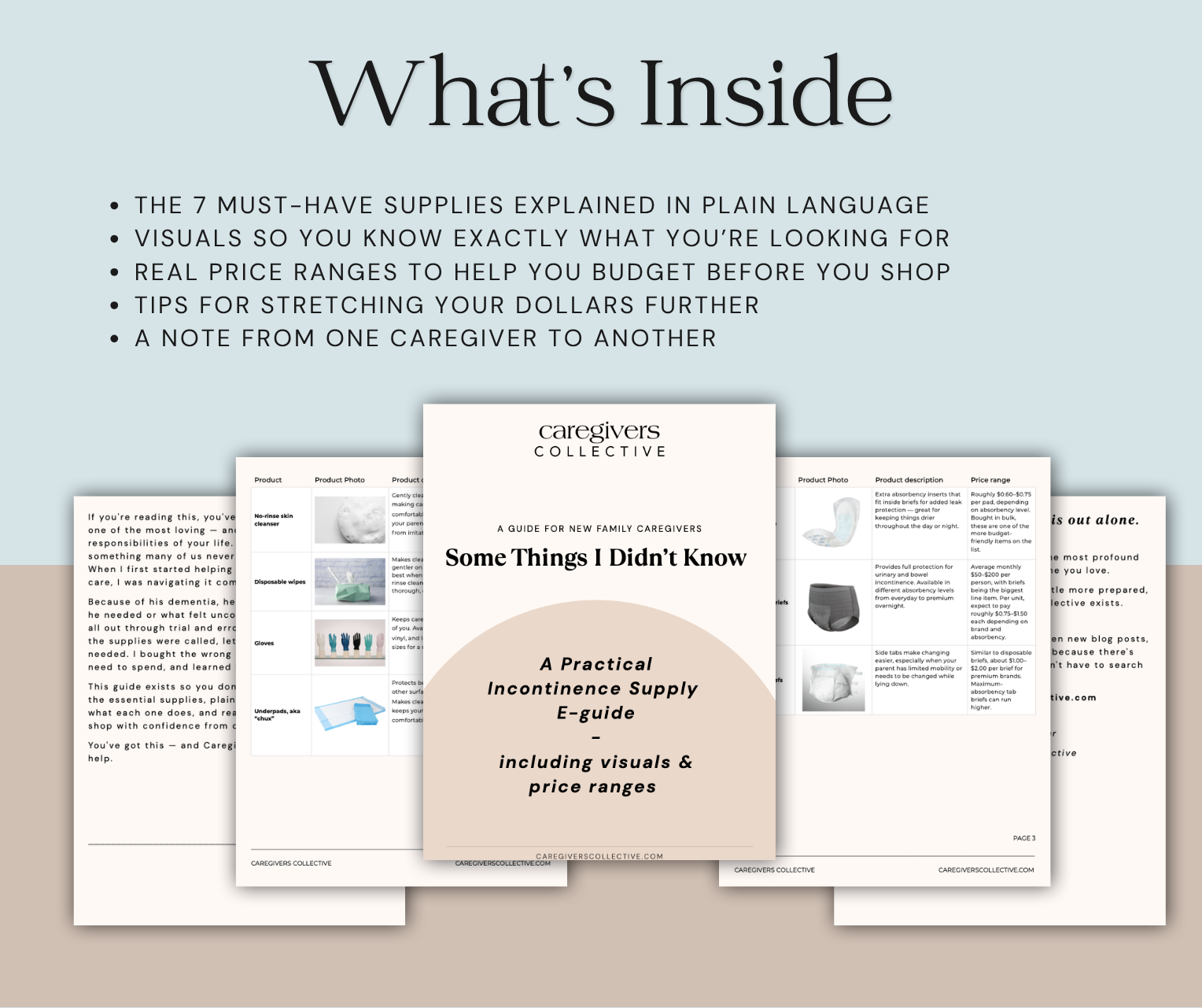 What's inside the free Practical Incontinence Supply E-guide from Caregivers Collective - 7 must-have adult incontinence supplies explained in plain language, visuals, real price ranges, budget tips, and a note from one caregiver to another. Perfect for new caregivers and anyone managing adult incontinence for the first time. 